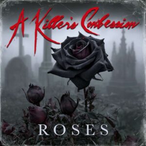 Cover for the new A Killer's Confession single "Roses"